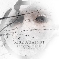 Rise Against – I Don't Want to Be Here Anymore (Single) (2014)